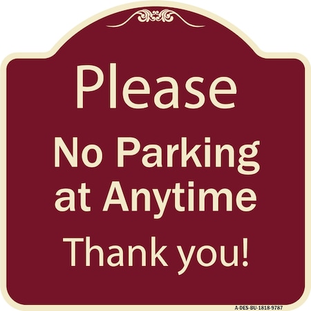 Signmission Designer Series-Please No Parking At Anytime Burgungy, 18" x 18", BU-1818-9787 A-DES-BU-1818-9787